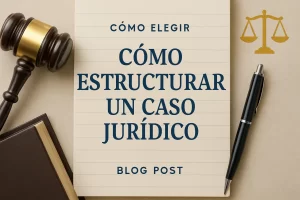 como-elegir-Como-estructurar-un-caso-juridico | C. Abogados News cómo elegir Cómo estructurar un caso jurídico