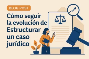 cómo seguir la evolución de Cómo estructurar un caso jurídico