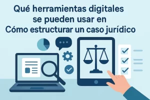 que-herramientas-digitales-se-pueden-usar-en-Como-estructurar-un-caso-juridico | C. Abogados News qué herramientas digitales se pueden usar en Cómo estructurar un caso jurídico