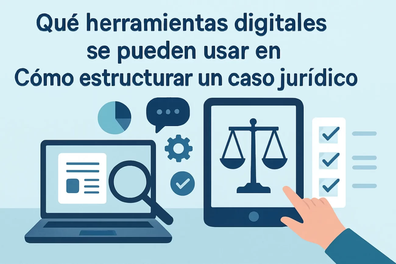 que-herramientas-digitales-se-pueden-usar-en-Como-estructurar-un-caso-juridico | C. Abogados News qué herramientas digitales se pueden usar en Cómo estructurar un caso jurídico