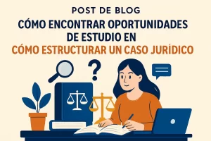 como-encontrar-oportunidades-de-estudio-en-Como-estructurar-un-caso-juridico | C. Abogados News cómo encontrar oportunidades de estudio en Cómo estructurar un caso jurídico