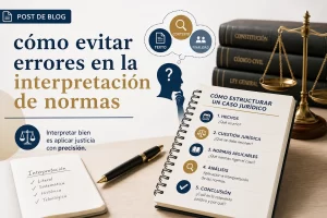 cómo evitar errores en la interpretación de normas Cómo estructurar un caso jurídico