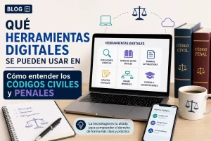 qué herramientas digitales se pueden usar en Cómo entender los códigos civiles y penales